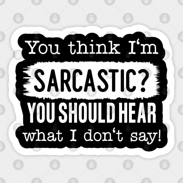 You Think I'm Sarcastic? Sticker by UrbanLifeApparel
